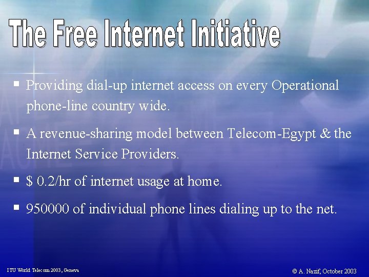 § Providing dial-up internet access on every Operational phone-line country wide. § A revenue-sharing