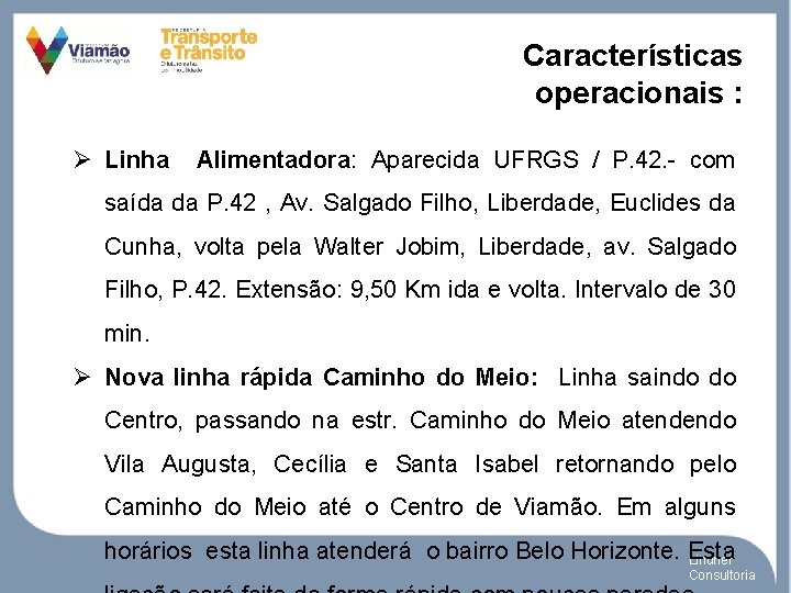 Características operacionais : Ø Linha Alimentadora: Aparecida UFRGS / P. 42. - com saída