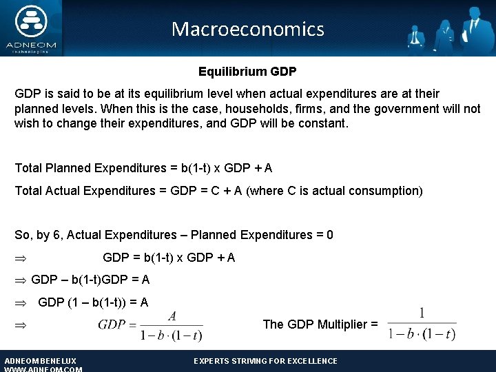 Macroeconomics Equilibrium GDP is said to be at its equilibrium level when actual expenditures