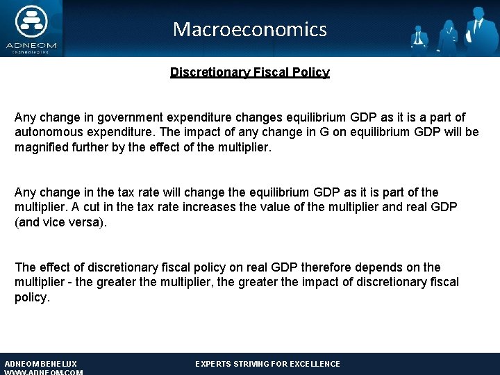 Macroeconomics Discretionary Fiscal Policy Any change in government expenditure changes equilibrium GDP as it