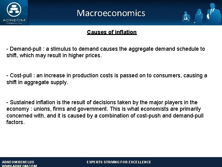 Macroeconomics Causes of inflation - Demand-pull : a stimulus to demand causes the aggregate