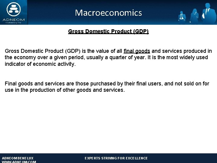 Macroeconomics Gross Domestic Product (GDP) is the value of all final goods and services