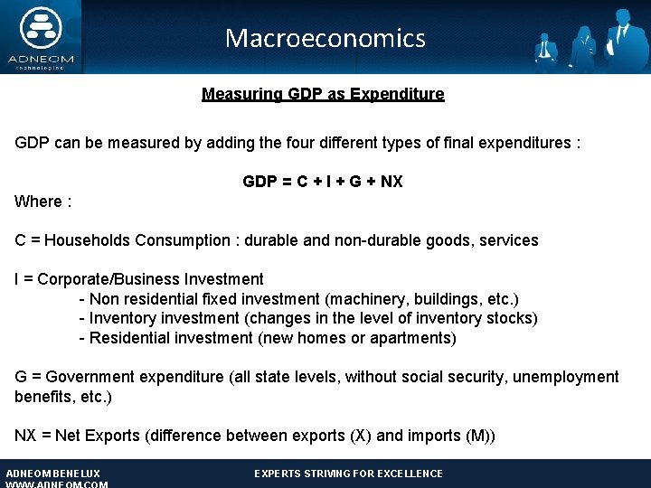 Macroeconomics Measuring GDP as Expenditure GDP can be measured by adding the four different