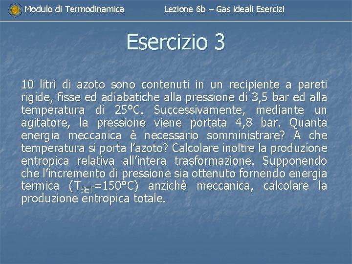 Modulo di Termodinamica Lezione 6 b – Gas ideali Esercizio 3 10 litri di