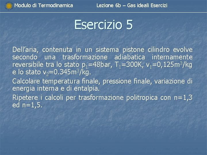 Modulo di Termodinamica Lezione 6 b – Gas ideali Esercizio 5 Dell’aria, contenuta in