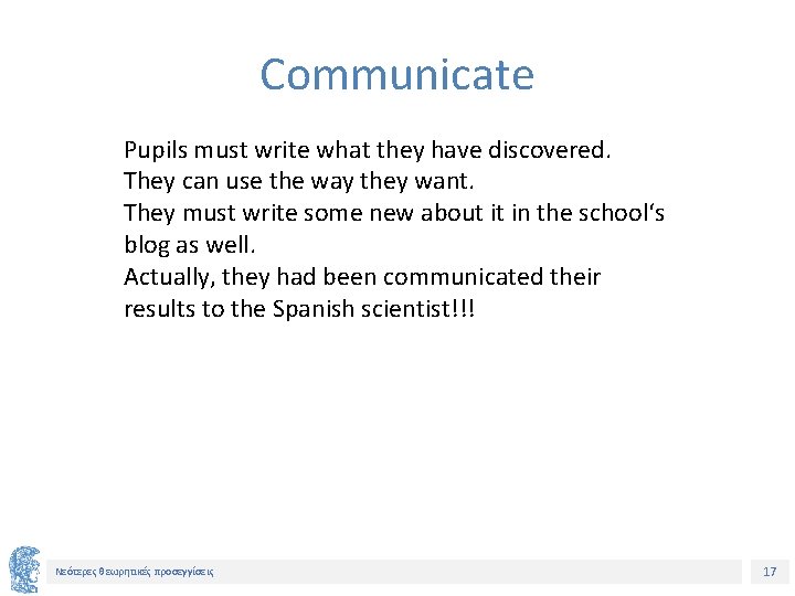 Communicate Pupils must write what they have discovered. They can use the way they