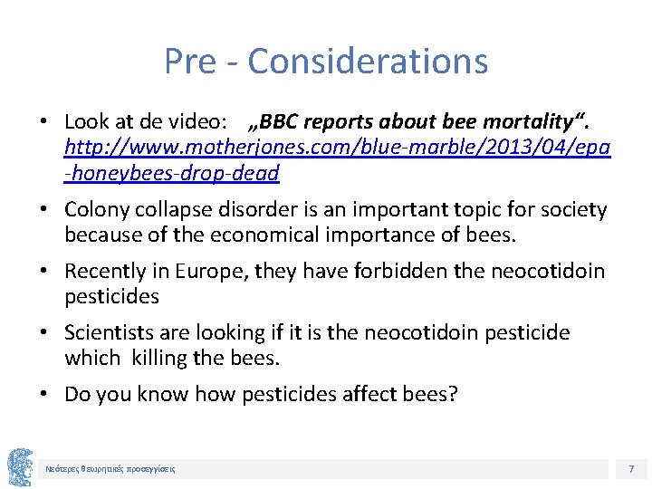 Pre - Considerations • Look at de video: „BBC reports about bee mortality“. http: