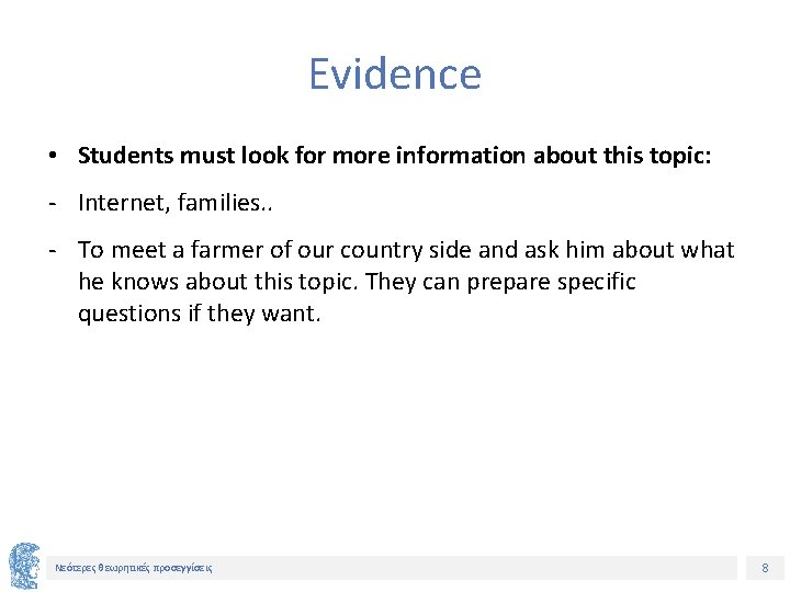 Evidence • Students must look for more information about this topic: - Internet, families.