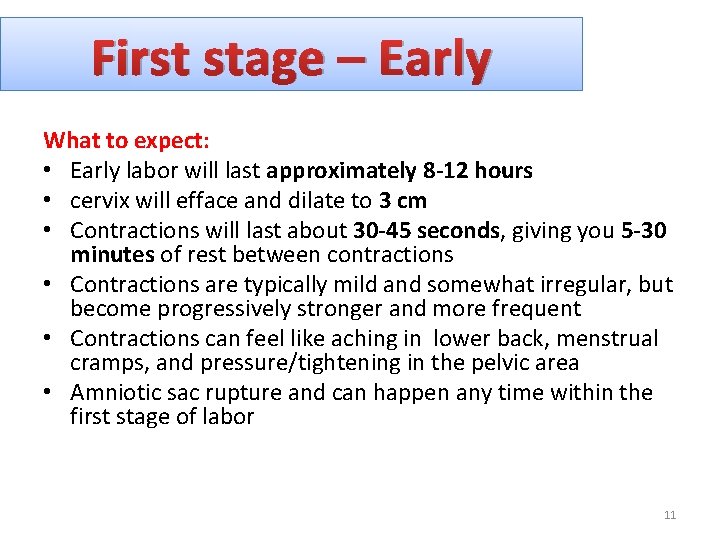 First stage – Early What to expect: • Early labor will last approximately 8