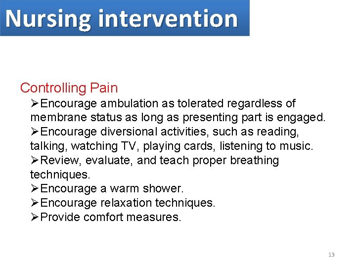 Nursing intervention Controlling Pain ØEncourage ambulation as tolerated regardless of membrane status as long