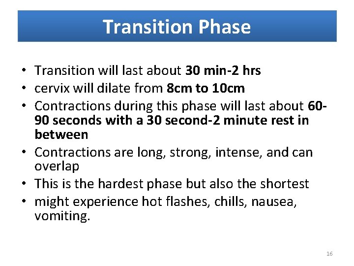 Transition Phase • Transition will last about 30 min-2 hrs • cervix will dilate