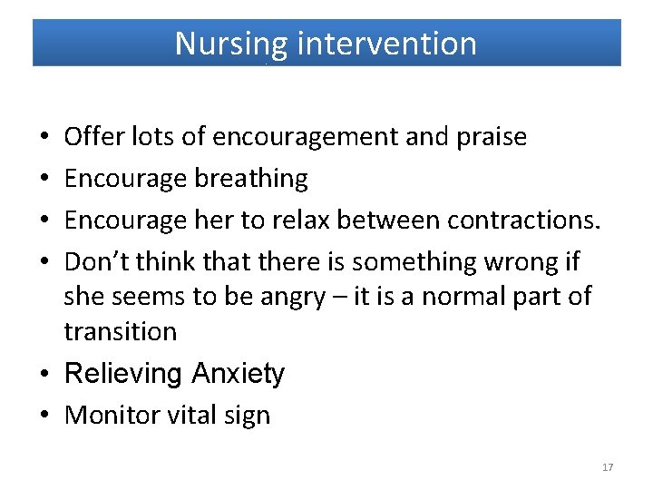 Nursing intervention Offer lots of encouragement and praise Encourage breathing Encourage her to relax