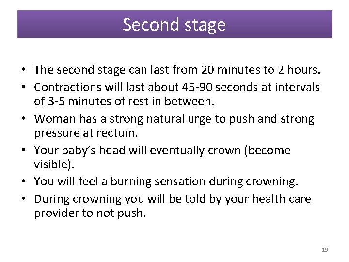 Second stage • The second stage can last from 20 minutes to 2 hours.