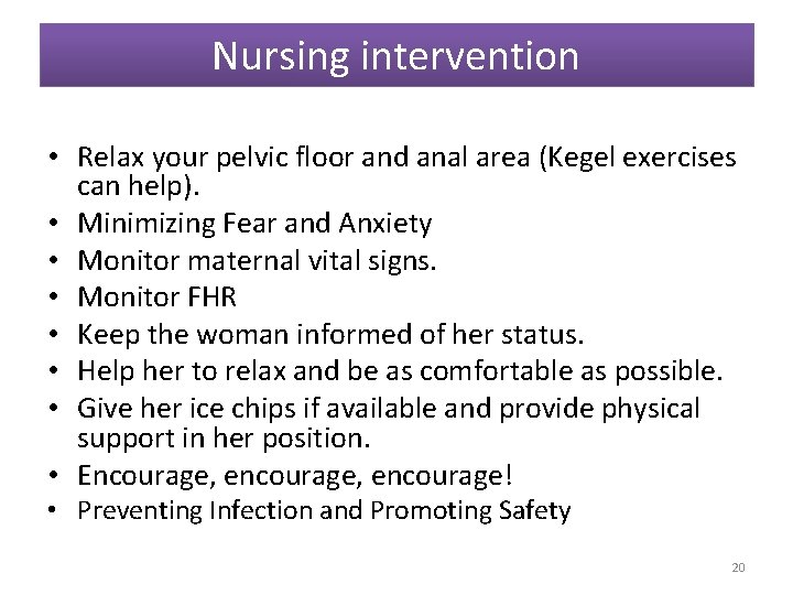 Nursing intervention • Relax your pelvic floor and anal area (Kegel exercises can help).