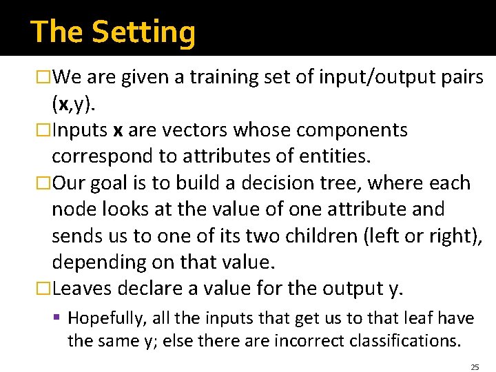 The Setting �We are given a training set of input/output pairs (x, y). �Inputs The Setting �We are given a training set of input/output pairs (x, y). �Inputs