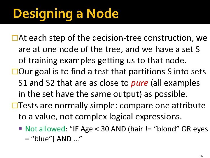 Designing a Node �At each step of the decision-tree construction, we are at one Designing a Node �At each step of the decision-tree construction, we are at one