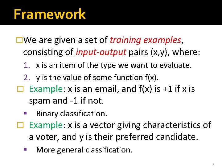 Framework �We are given a set of training examples, consisting of input-output pairs (x, Framework �We are given a set of training examples, consisting of input-output pairs (x,