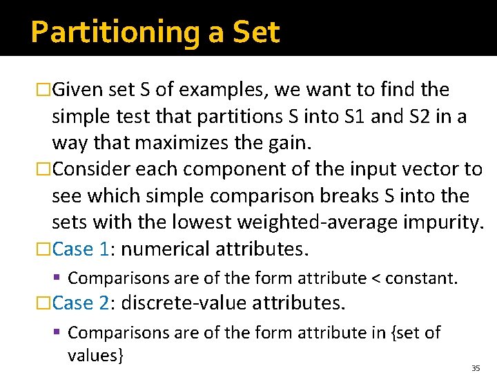 Partitioning a Set �Given set S of examples, we want to find the simple Partitioning a Set �Given set S of examples, we want to find the simple