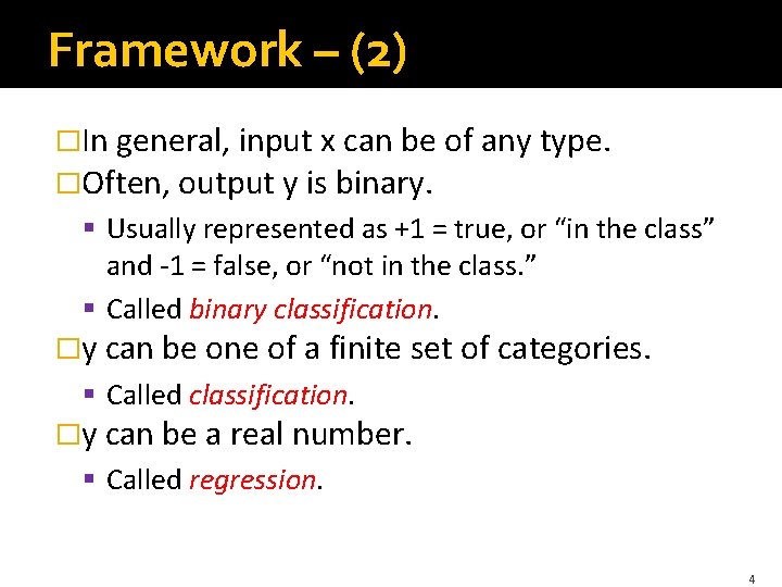 Framework – (2) �In general, input x can be of any type. �Often, output Framework – (2) �In general, input x can be of any type. �Often, output