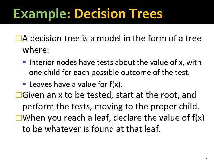 Example: Decision Trees �A decision tree is a model in the form of a Example: Decision Trees �A decision tree is a model in the form of a