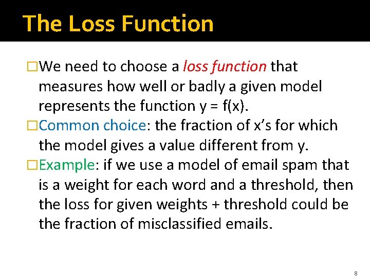 The Loss Function �We need to choose a loss function that measures how well The Loss Function �We need to choose a loss function that measures how well
