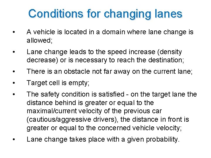 Conditions for changing lanes • A vehicle is located in a domain where lane