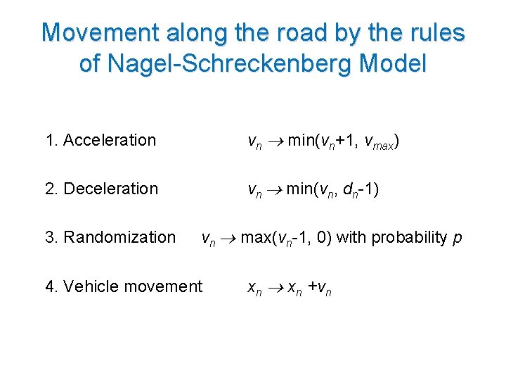 Movement along the road by the rules of Nagel-Schreckenberg Model 1. Acceleration vn min(vn+1,