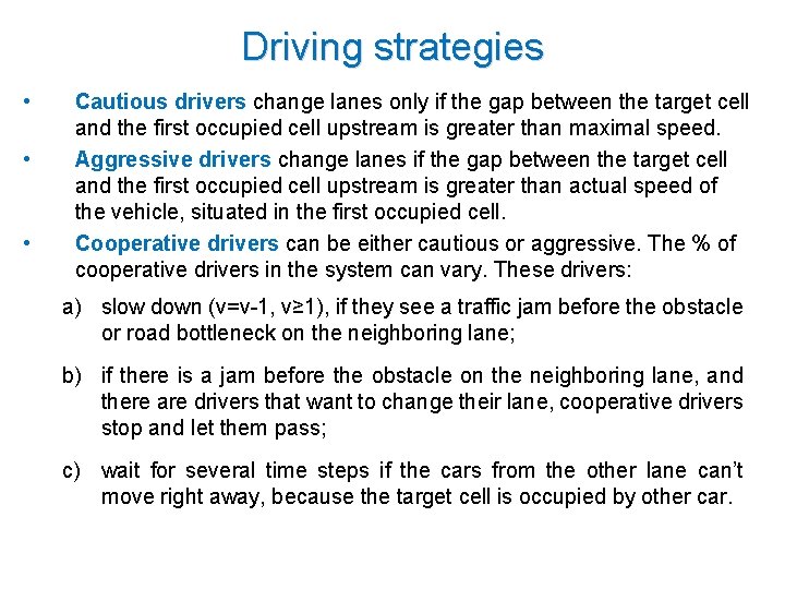 Driving strategies • • • Cautious drivers change lanes only if the gap between