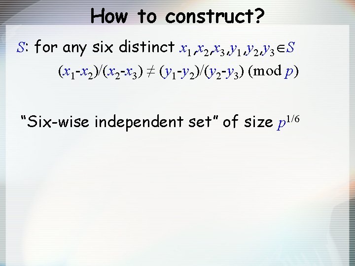 How to construct? S: for any six distinct x 1, x 2, x 3,
