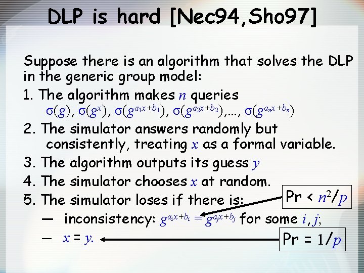 DLP is hard [Nec 94, Sho 97] Suppose there is an algorithm that solves