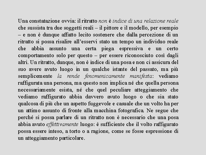 Una constatazione ovvia: il ritratto non è indice di una relazione reale che sussista