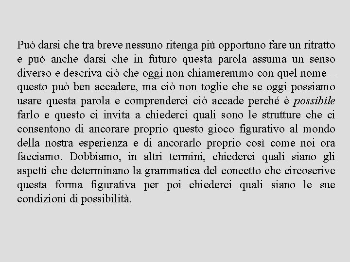 Può darsi che tra breve nessuno ritenga più opportuno fare un ritratto e può