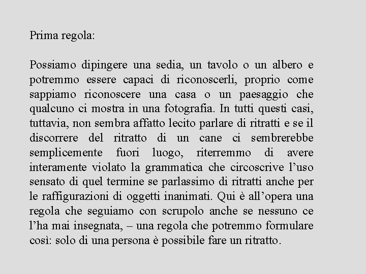 Prima regola: Possiamo dipingere una sedia, un tavolo o un albero e potremmo essere