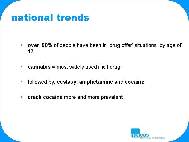 national trends • over 90% of people have been in ‘drug offer’ situations by