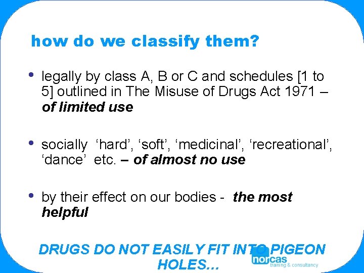 how do we classify them? • legally by class A, B or C and