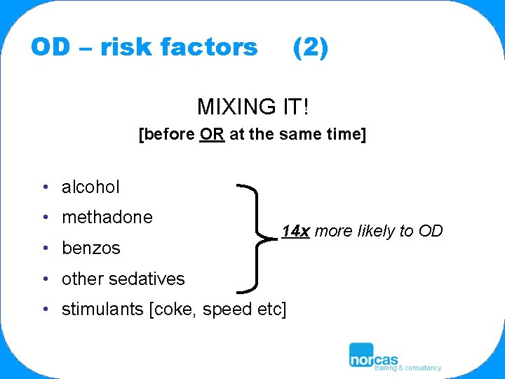 OD – risk factors (2) MIXING IT! [before OR at the same time] •