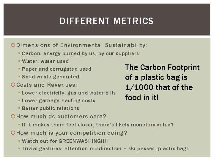 DIFFERENT METRICS Dimensions of Environmental Sustainability: § § Carbon: energy burned by us, by