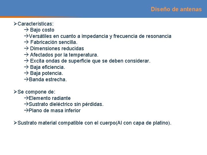 Diseño de antenas ØCaracterísticas: Bajo costo Versátiles en cuanto a impedancia y frecuencia de