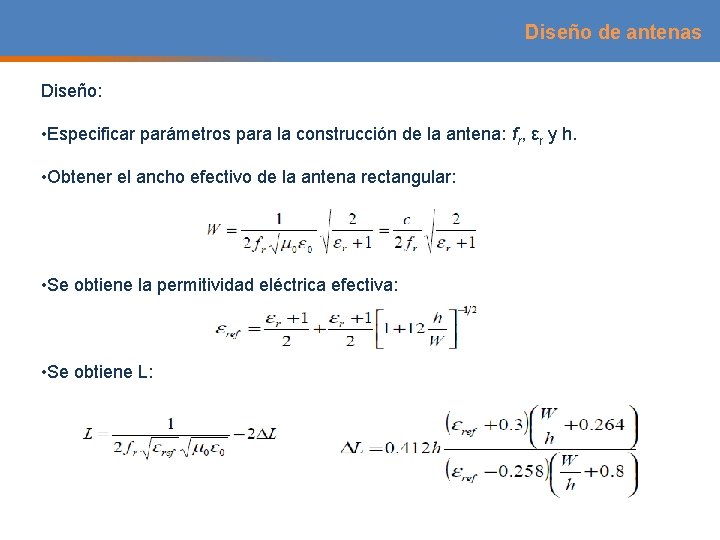 Diseño de antenas Diseño: • Especificar parámetros para la construcción de la antena: fr,