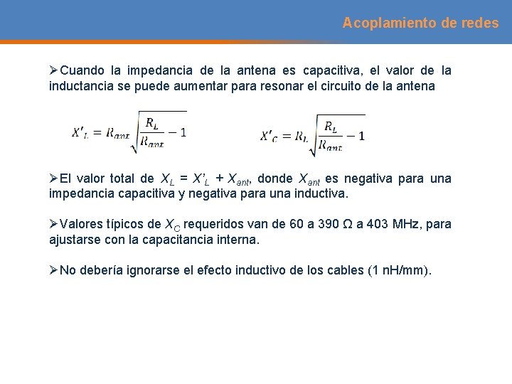 Acoplamiento de redes ØCuando la impedancia de la antena es capacitiva, el valor de