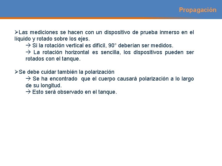 Propagación ØLas mediciones se hacen con un dispositivo de prueba inmerso en el líquido