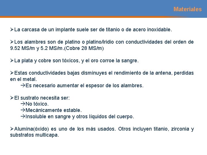 Materiales ØLa carcasa de un implante suele ser de titanio o de acero inoxidable. Materiales ØLa carcasa de un implante suele ser de titanio o de acero inoxidable.