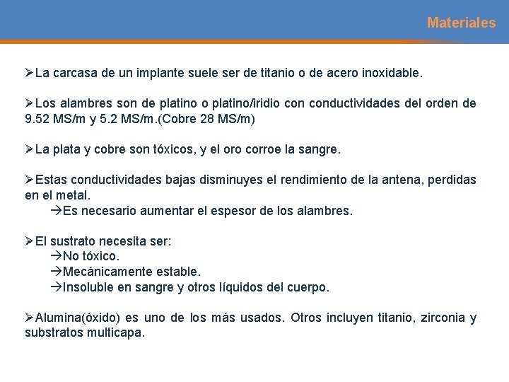 Materiales ØLa carcasa de un implante suele ser de titanio o de acero inoxidable.