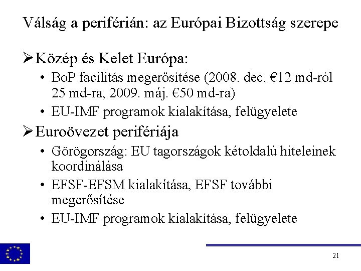 Válság a periférián: az Európai Bizottság szerepe Ø Közép és Kelet Európa: • Bo.