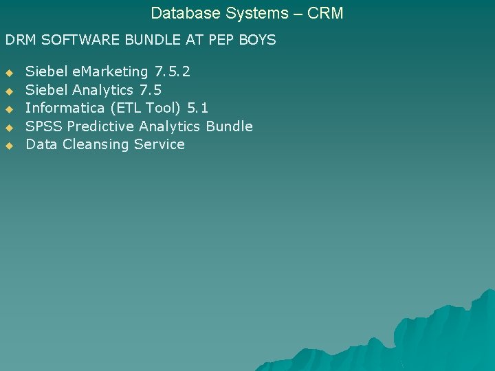 Database Systems – CRM DRM SOFTWARE BUNDLE AT PEP BOYS u u u Siebel