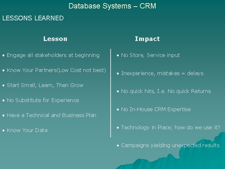 Database Systems – CRM LESSONS LEARNED Lesson • Engage all stakeholders at beginning •