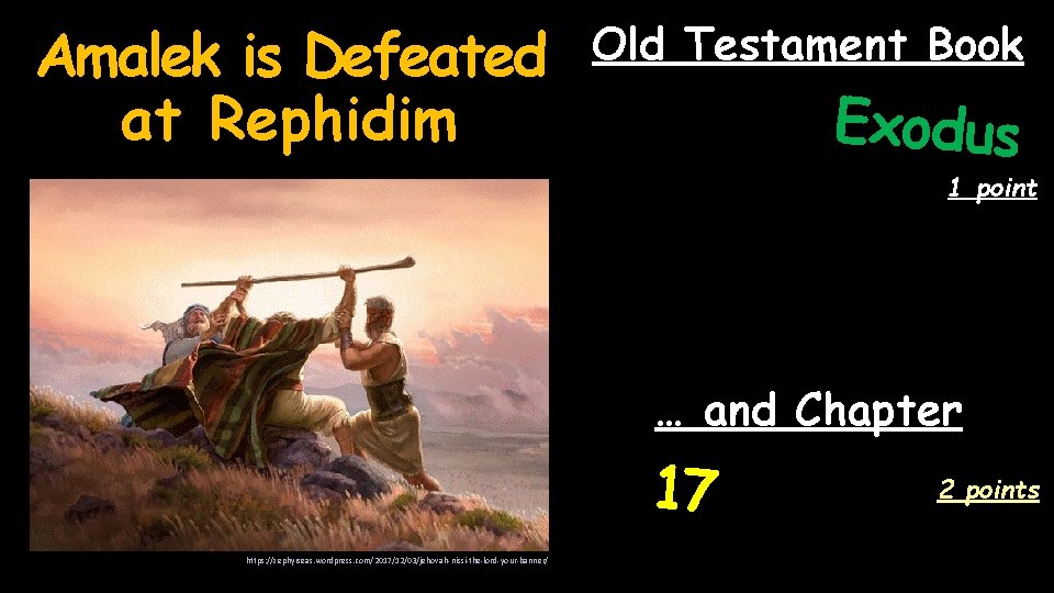 Amalek is Defeated at Rephidim Old Testament Book Exodus 1 point … and Chapter