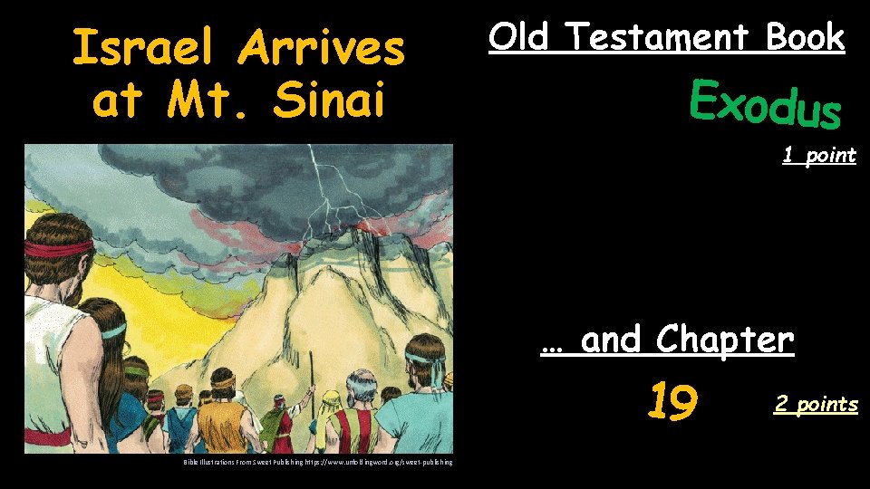 Israel Arrives at Mt. Sinai Old Testament Book Exodus 1 point … and Chapter