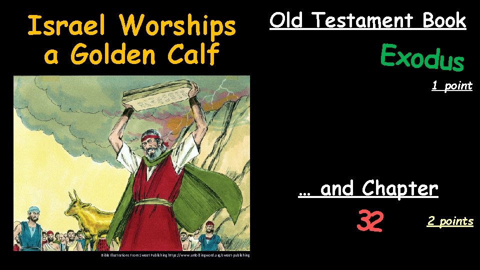 Israel Worships a Golden Calf Old Testament Book Exodus 1 point … and Chapter