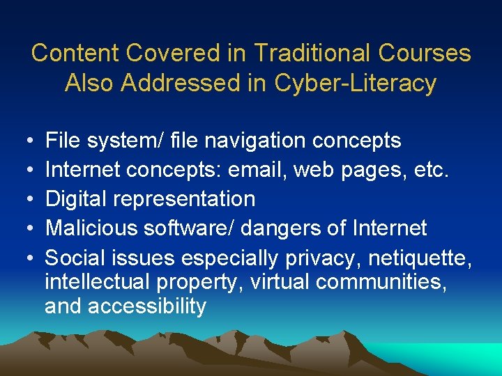 Content Covered in Traditional Courses Also Addressed in Cyber-Literacy • • • File system/